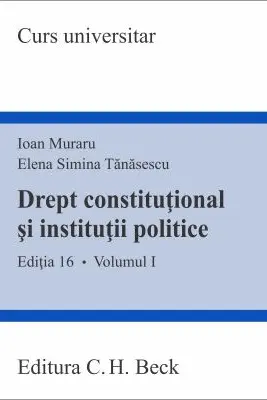 Drept constitutional si institutii politice. Volumul 1. Editia 16