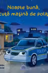 Noapte buna, micuta masina de politie!