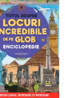Totul despre locuri incredibile de pe Glob
