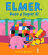 Elmer, Rose si Super El