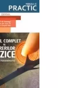 GHIDUL COMPLET AL DURERILOR FIZICE - Terapii psihoenergetice