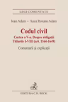 Codul civil. Cartea a V-a. Despre obligatii. Titlurile I-VIII (art. 1164-1649). Comentarii si explicatii - Ioan Adam, Anca Roxana Adam