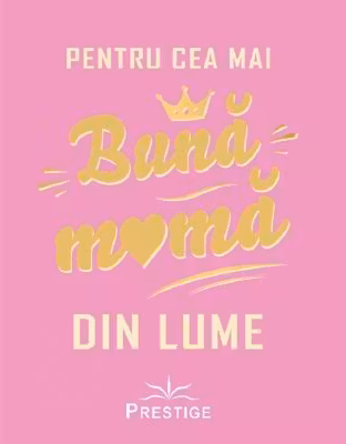 Pentru cea mai buna mama din lume