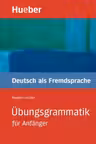 Ubungsgrammatik fur Anfanger Lehr- und Ubungsbuch Deutsch als Fremdsprache