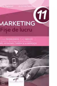 Marketing. Fise de lucru. Clasa a XI-a. Filiera tehnologica, profil servicii, domenii de pregatire profesionala: comert, economic, turism si alimentatie.