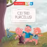 Cei trei purcelusi. Primele mele povesti