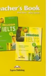 Curs limba engleza Examen Mission IELTS 1 Academic Material aditional pentru profesor - Mary Spratt, Bob Obee