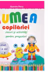 Lumea copilariei. Jocuri si activitati pentru prescolari 5-6 ani