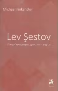 Lev Sestov. Filosof existential, ganditor religios