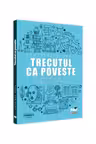 Trecutul ca poveste: urme, mistificari si rescrieri in literatura