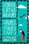 Accidental Further Adventures of the Hundred-Year-Old Man