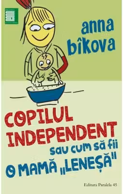 Copilul independent sau cum sa fii o mama lenesa