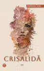Crisalida. Volumul II