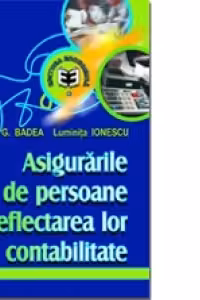 Asigurarile de persoane si reflectarea lor in contabilitate - Luminita Ionescu, Dumitru G. Badea