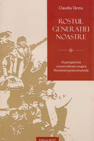 Rostul generației noastre