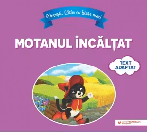 Povesti. Citim cu litere mari. Motanul incaltat (text adaptat dupa Charles Perrault)