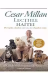 LECTIILE HAITEI. Cesar Millan