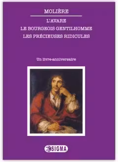 L’Avare, Le bourgeois gentilhomme, Les précieuses ridicules