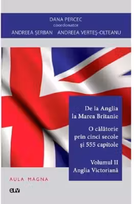 De la Anglia la Marea Britanie. Volumul 2 Anglia Elisabetana