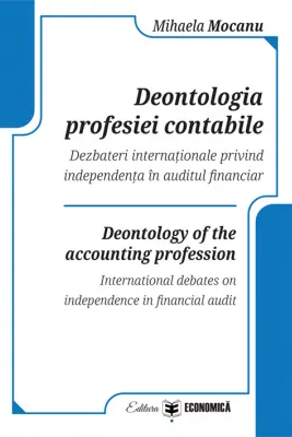 Deontologia profesiei contabile. Dezbateri internationale privind independenta in auditul financiar