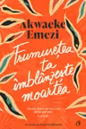 Frumusetea ta imblanzeste moartea