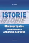 Istorie. Ghid de pregatirea pentru admiterea la Academia de Politie
