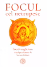 Focul cel netrupesc. Poezii-rugăciune