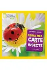 National Geographic kids. Prima mea carte despre insecte