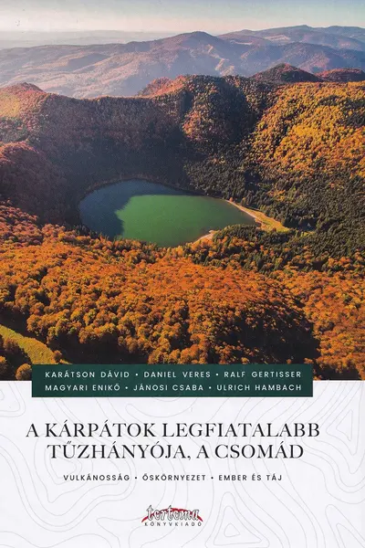 A Kárpátok legfiatalabb tűzhányója, a Csomád