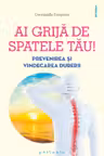 Ai grija de spatele tau! Prevenirea si vindecarea durerilor de spate