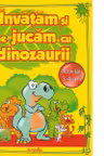 Invatam si ne jucam cu dinozaurii. Activitati 3-4 ani