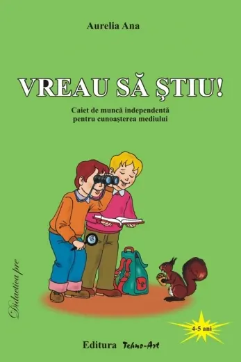 Vreau să știu! 4-5 ani