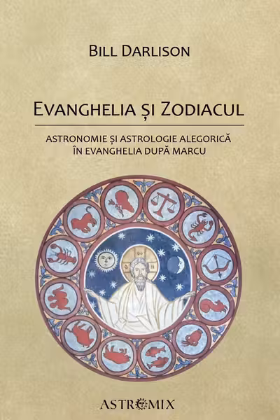 Evanghelia și zodiacul: Astronomie și astrologie alegorică în Evanghelia după Marcu