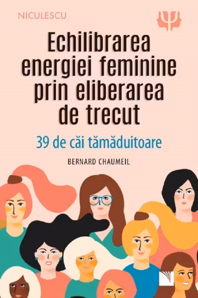 Echilibrarea energiei feminine prin eliberarea de trecut