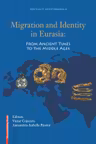 Migration and identity in Eurasia. From ancient times to the middle ages - Victor Cojocaru, Annamária-Izabella Pázsint