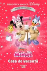 Biblioteca magica. Disney. MINNIE. CASA DE VACANTA. Editie de colectie