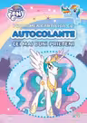 MY LITTLE PONY. PRIMA MEA CARTICICA CU AUTOCOLANTE. CEI MAI BUNI PRIETENI