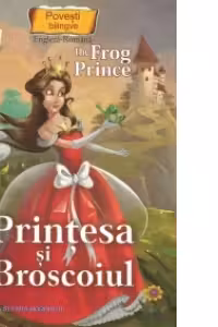 Printesa si broscoiul Povesti bilingve engleza - romana