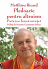 Pledoarie pentru altruism. Puterea bunăvoinței