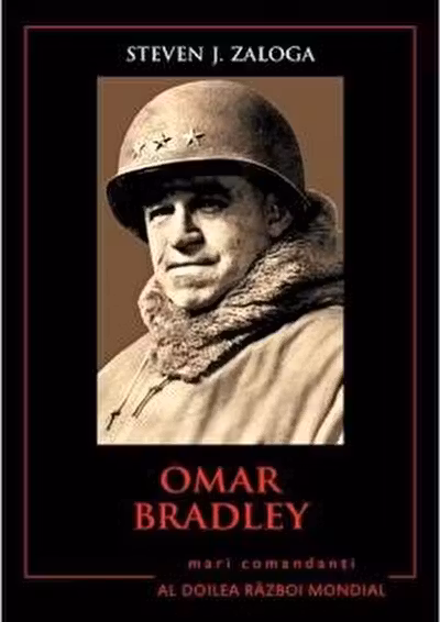 Omar Bradley. Mari comandanti in al Doilea Razboi Mondial