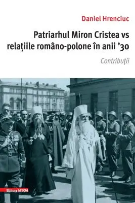 Patriarhul Miron Cristea vs. relatiile romano-polone in anii ' 30. Contributii