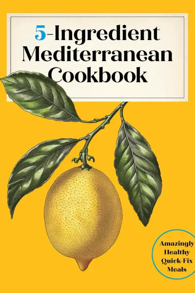 5-Ingredient Mediterranean Cookbook