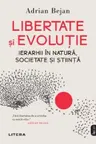 Libertate si evolutie. Ierarhii in natura societate si stiinta.