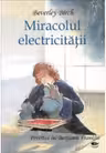 Descoperiri stiintifice. Miracolul electricitatii