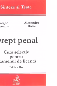 Drept penal. Curs selectiv pentru examenele de licenta (editia a II -a)