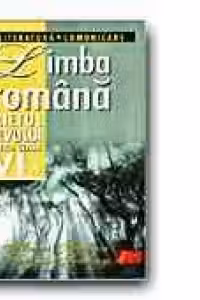 LIMBA ROMANA. CAIETUL ELEVULUI -CLASA a VI-a. LITERATURA. COMUNICARE