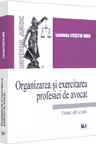Organizarea si exercitarea profesiei de avocat