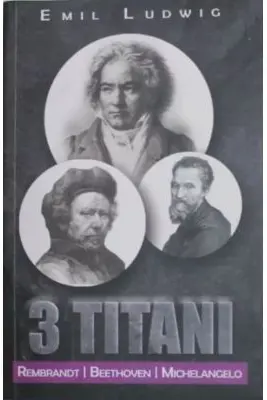 3 titani. Rembrandt, Beethoven, Michelangelo