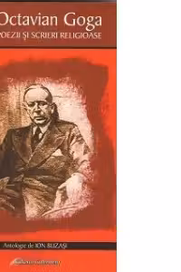 Octavian Goga. Poezii si scrieri religioase