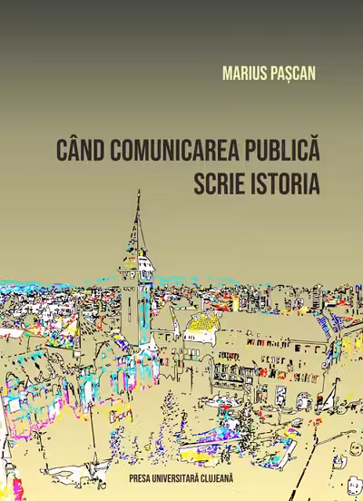 Cand comunicarea publica scrie istoria